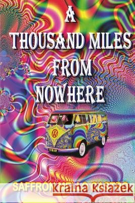 A thousand miles from nowhere Castro, Saffron Mello 9781515376316
