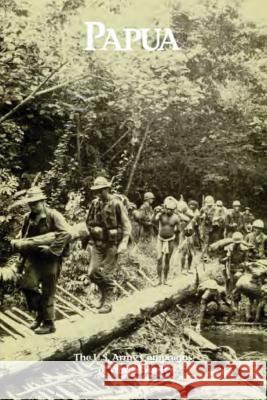Papua: The U.S. Army Campaigns of World War II Charles R. Anderson 9781515376576 Createspace