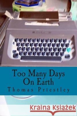 Too Many Days On Earth Priestley, Thomas 9781515378174