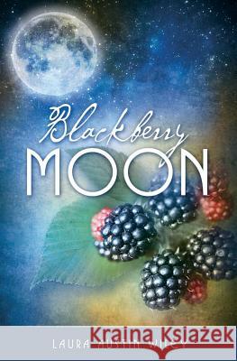 Blackberry Moon Laura Austin Wiley 9781515379805