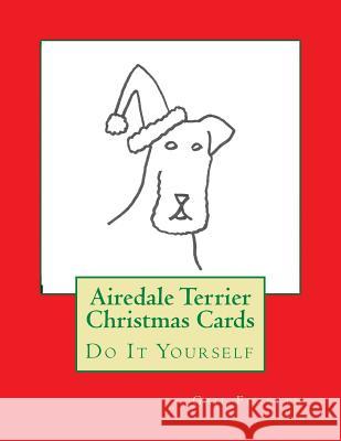 Airedale Terrier Christmas Cards: Do It Yourself Gail Forsyth 9781515380047