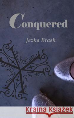 Conquered Jezka Brash 9781515380290