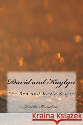 David and Kaylyn (The Ben and Kayla Sequel) Kornelsen, Dorita Lynn 9781515381020 Createspace