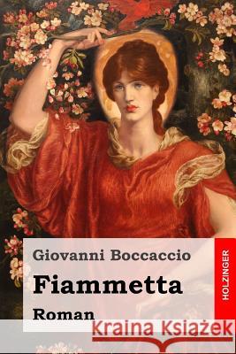 Fiammetta: Roman Giovanni Boccaccio Sophie Mereau 9781515383048 Createspace