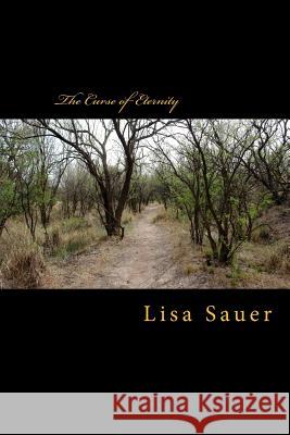 The Curse of Eternity Lisa Sauer 9781515383116