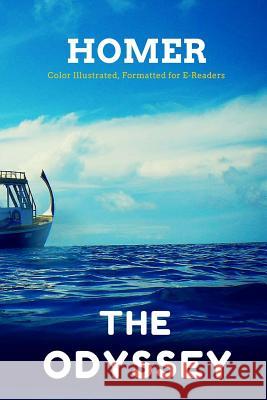 The Odyssey: Color Illustrated, Formatted for E-Readers Homer Author Leonardo Illustrator 9781515383475 Createspace