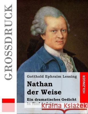 Nathan der Weise (Großdruck): Ein dramatisches Gedicht in fünf Aufzügen Lessing, Gotthold Ephraim 9781515383505 Createspace