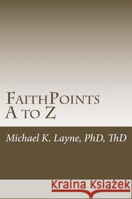 FaithPoints A to Z Michael K. Layne 9781515383918 Createspace Independent Publishing Platform