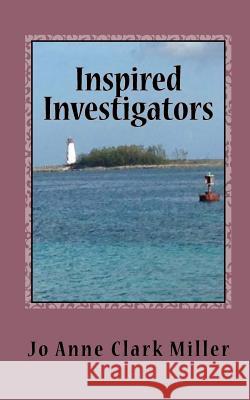 Inspired Investigators Jo Anne Clark Miller 9781515384458 Createspace