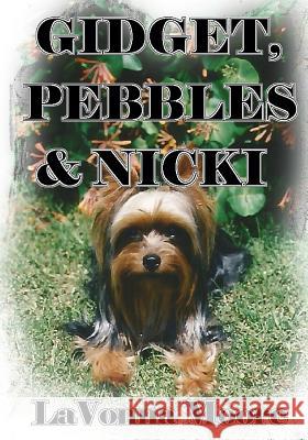 Gidget, Pebbles & Nicki Lavonna Moore 9781515385110 Createspace