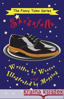 She'safella: A Fancy Tale Weecee                                   Muggins 9781515385295 Createspace