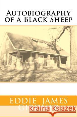 Autobiography of a Black Sheep Eddie James Girdner 9781515385646