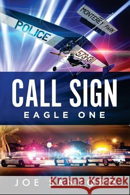 Call Sign Eagle One MR Joe Santoro 9781515385981 Createspace