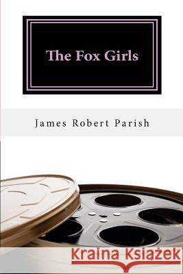 The Fox Girls James Robert Parish 9781515386957 Createspace Independent Publishing Platform