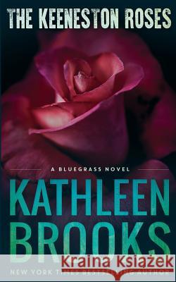 The Keeneston Roses Kathleen Brooks 9781515390954 Createspace Independent Publishing Platform