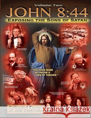 John 8: 44 (Volume 2): Exposing the Sons of Satan Joe Cortina 9781515392026 Createspace