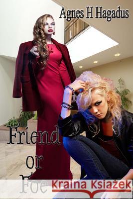 Friend or Foe Agnes H. Hagadus 9781515392262 Createspace