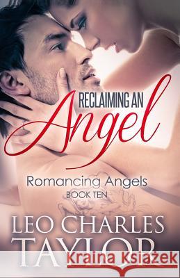 Reclaiming an Angel Leo Charles Taylor 9781515392583 Createspace