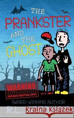 The Prankster and the Ghost R. L. Stedman 9781515393122 Createspace