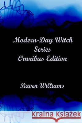 Modern-Day Witch Series: Omnibus Edition Raven Williams 9781515393207