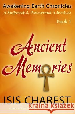 Ancient Memories Isis Charest 9781515393948 Createspace