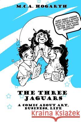 The Three Jaguars: A Comic About Business, Art, and Life Hogarth, M. C. a. 9781515394211 Createspace