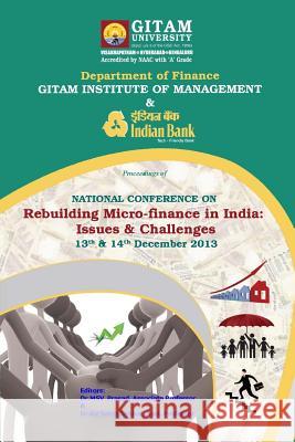 Micro Finance in India: Proceedings of National Conference Dr Satya Sekhar V. Gudimetla Dr Satya Prasad V. Mulkapalli 9781515395362