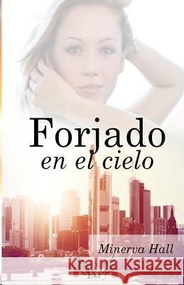 Forjado en el Cielo Hall, Minerva 9781515396307 Createspace