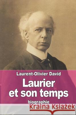 Laurier et son temps David, Laurent-Olivier 9781515397045