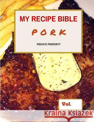 My Recipe Bible - Pork: Private Property Matthias Mueller 9781515397694