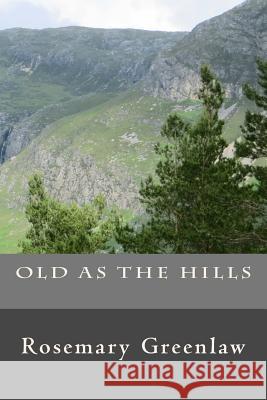 Old As The Hills Greenlaw, Rosemary 9781515398455 Createspace