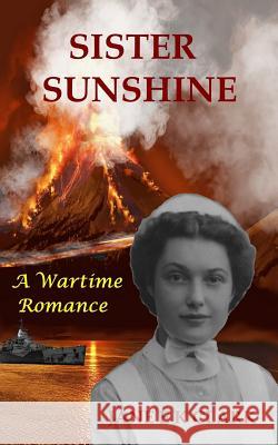 Sister Sunshine: A Wartime Romance Jane E. K. Clark 9781515398721