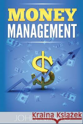 Money Management: Managing Your Money The Correct Way John Nanto 9781515399353 Createspace Independent Publishing Platform