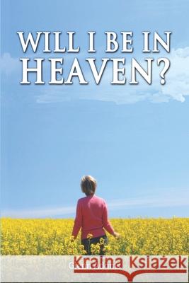 Will I Be in Heaven Glenn P. Adams 9781515399711 Createspace