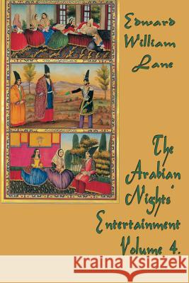 The Arabian Nights' Entertainment Volume 4. William Lane Edward 9781515401124 SMK Books