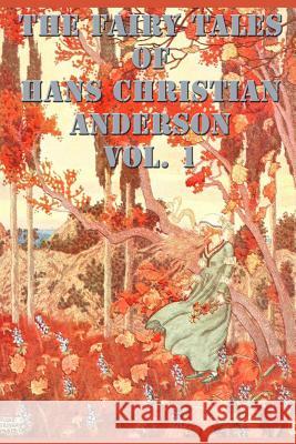 The Fairy Tales of Hans Christian Anderson Vol. 1 Hans Christian Andersen 9781515401339