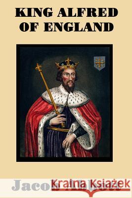 King Alfred of England Jacob Abbott 9781515401407 SMK Books