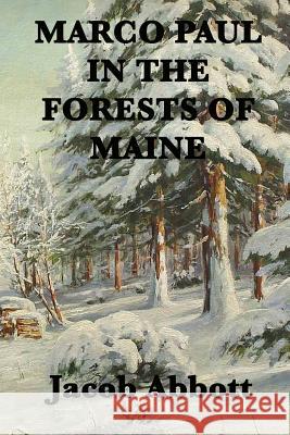 Marco Paul in the Forests of Maine Jacob Abbott 9781515401421 SMK Books