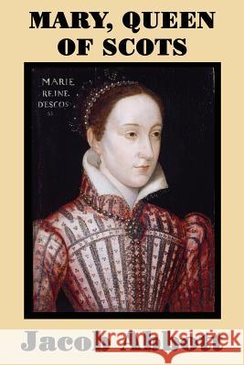 Mary, Queen of Scots Jacob Abbott 9781515401469 SMK Books