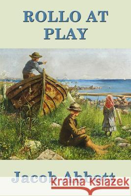 Rollo at Play Jacob Abbott 9781515401551 SMK Books