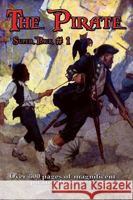 The Pirate Super Pack # 1 Robert Louis Stevenson Rafael Sabatini Daniel Defoe 9781515402312 Wilder Publications