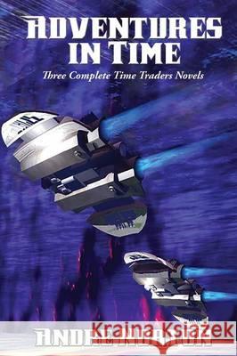 Adventures in Time Andre Norton 9781515402497 Positronic Publishing