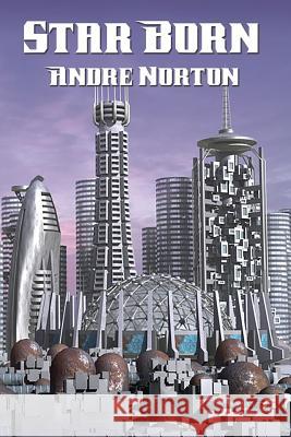 Star Born Andre Norton 9781515402541 Positronic Publishing