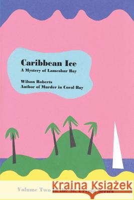 Caribbean Ice Wilson Roberts 9781515402558 Wilder Publications