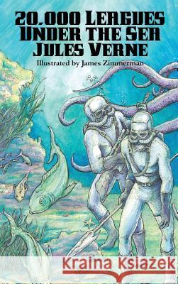 20,000 Leagues Under the Sea Jules Verne James Zimmerman 9781515403173 Illustrated Books
