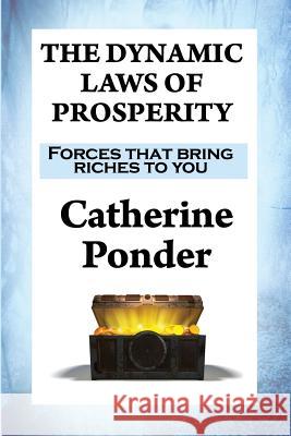 The Dynamic Laws of Prosperity: Forces that bring riches to you Ponder, Catherine 9781515404972