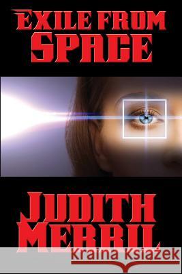 Exile from Space Judith Merril 9781515405023