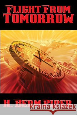 Flight From Tomorrow Piper, H. Beam 9781515405030 Positronic Publishing