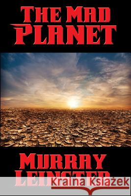 The Mad Planet Murray Leinster   9781515405061 Positronic Publishing