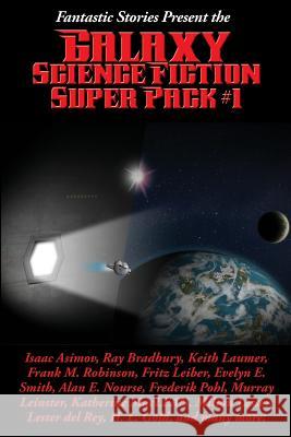 Fantastic Stories Present the Galaxy Science Fiction Super Pack #1 Isaac Asimov Fritz Leiber Ray Bradbury 9781515405603 Positronic Publishing